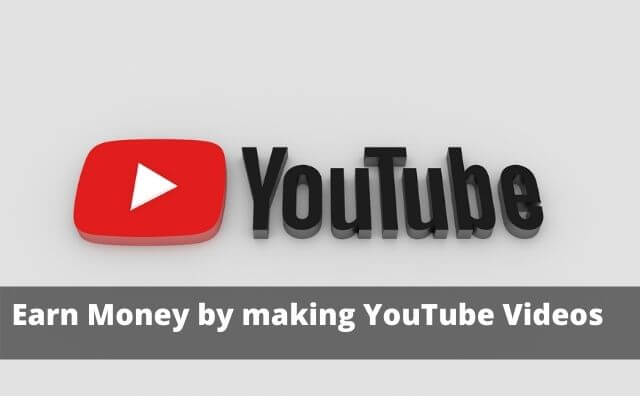 Earn Money by making YouTube Videos