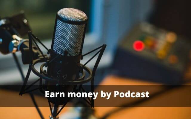 Earn money by Podcast to make money online