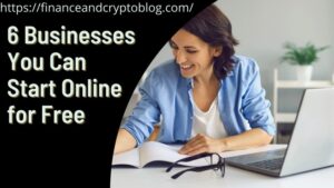 6 Businesses You Can Start Online for Free