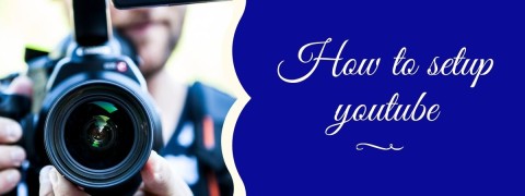 How to setup youtube and earn money