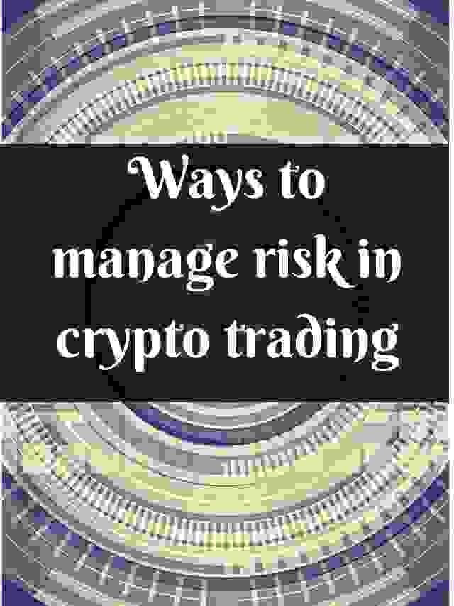Ways to manage risk in crypto trading