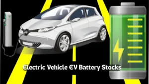 Electric Vehicle EV Battery Stocks